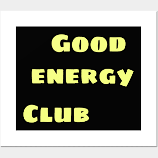 Good energy club Posters and Art